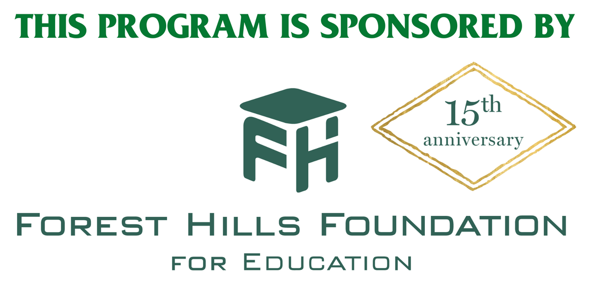 Graphic that says "This program is sponsored by Forest Hills Foundation for Education"